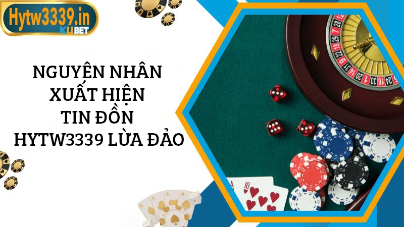 Nguyên nhân xuất hiện tin đồn HYTW3339 lừa đảo do đâu?