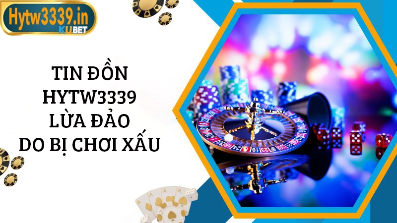 Tin đồn HYTW3339 lừa đảo do bị chơi xấu